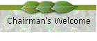 Chairman's Welcome